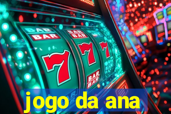 jogo da ana